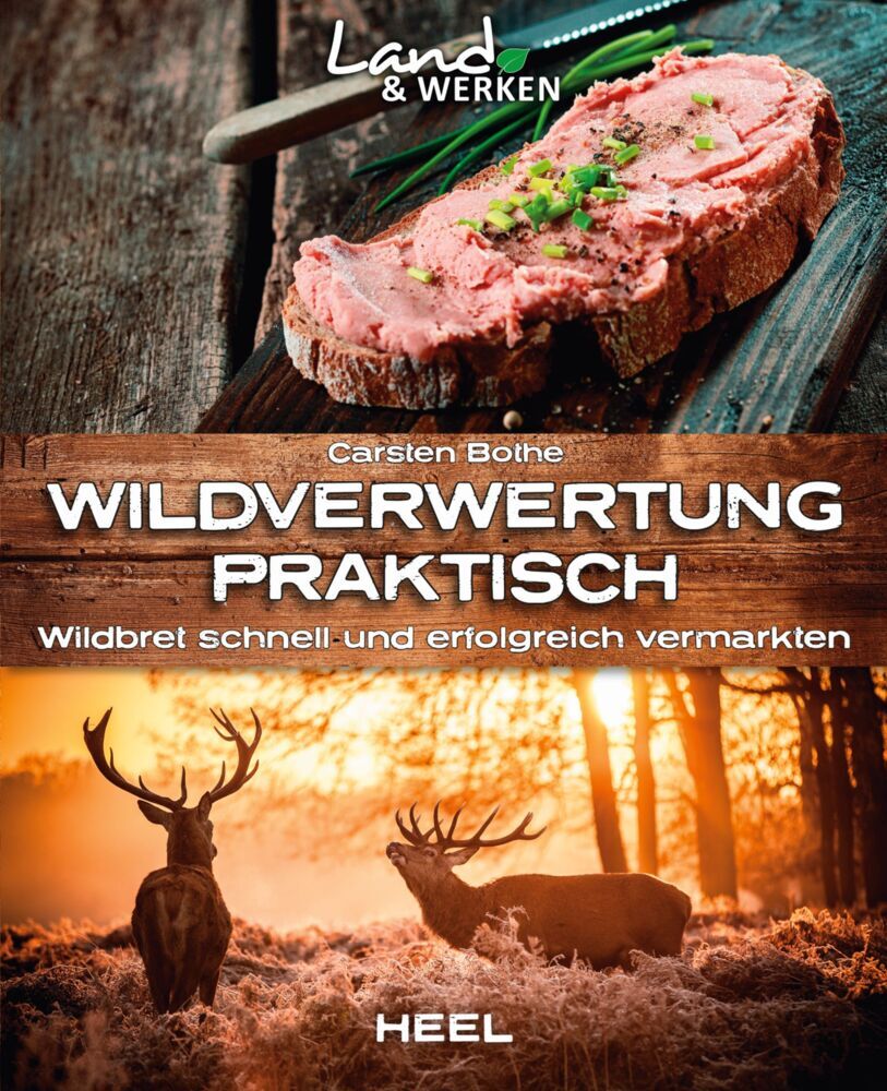 Wildverwertung praktisch: Wildbret schnell und erfolgfreich vermarkten (Carsten Bothe)