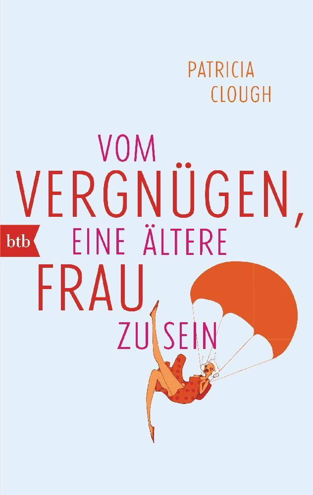 Vom Vergnügen, eine ältere Frau zu sein (Patricia Clough)