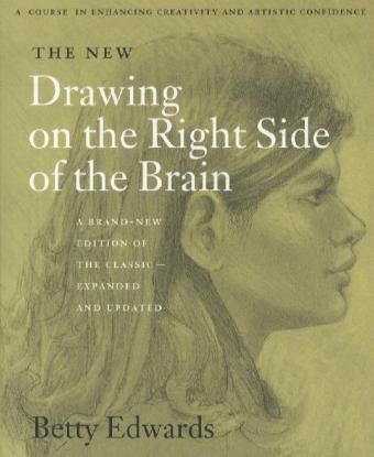 The New Drawing on the Right Side of the Brain (Betty Edwards)