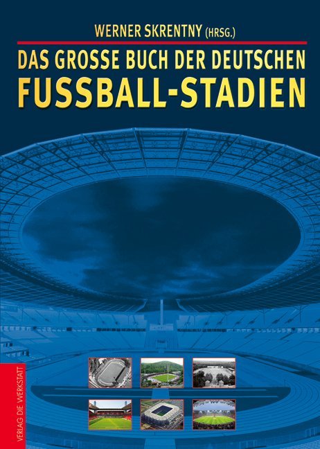 Das große Buch der deutschen Fußball-Stadien (Werner Skrentny)