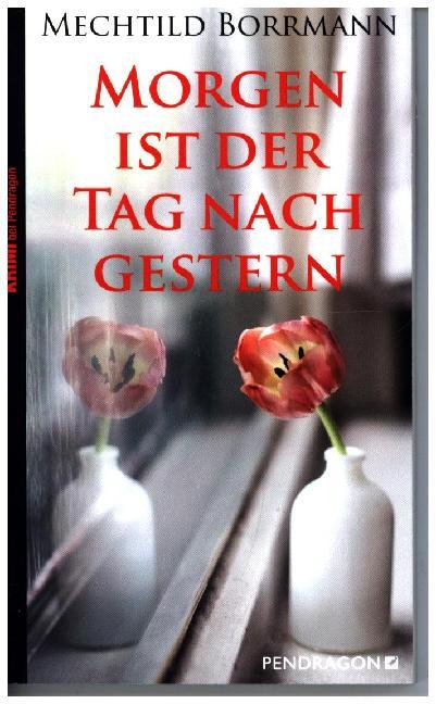 Morgen ist der Tag nach gestern (Mechtild Borrmann)