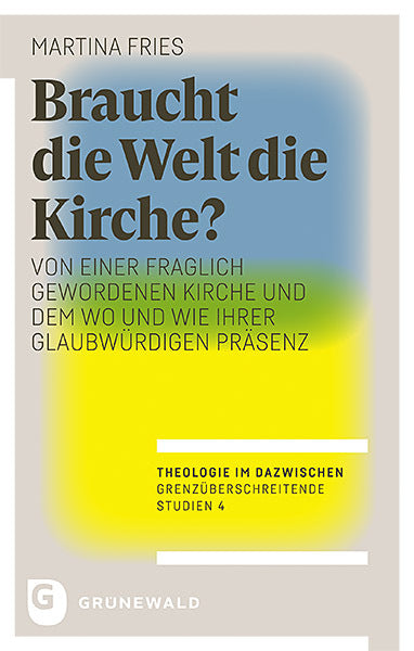 Braucht die Welt die Kirche? (Martina Fries)