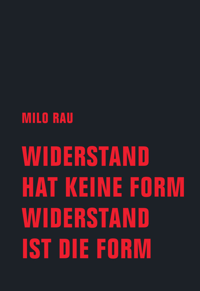Winderstand hat keine Form, Widerstand ist die Form (Milo Rau)