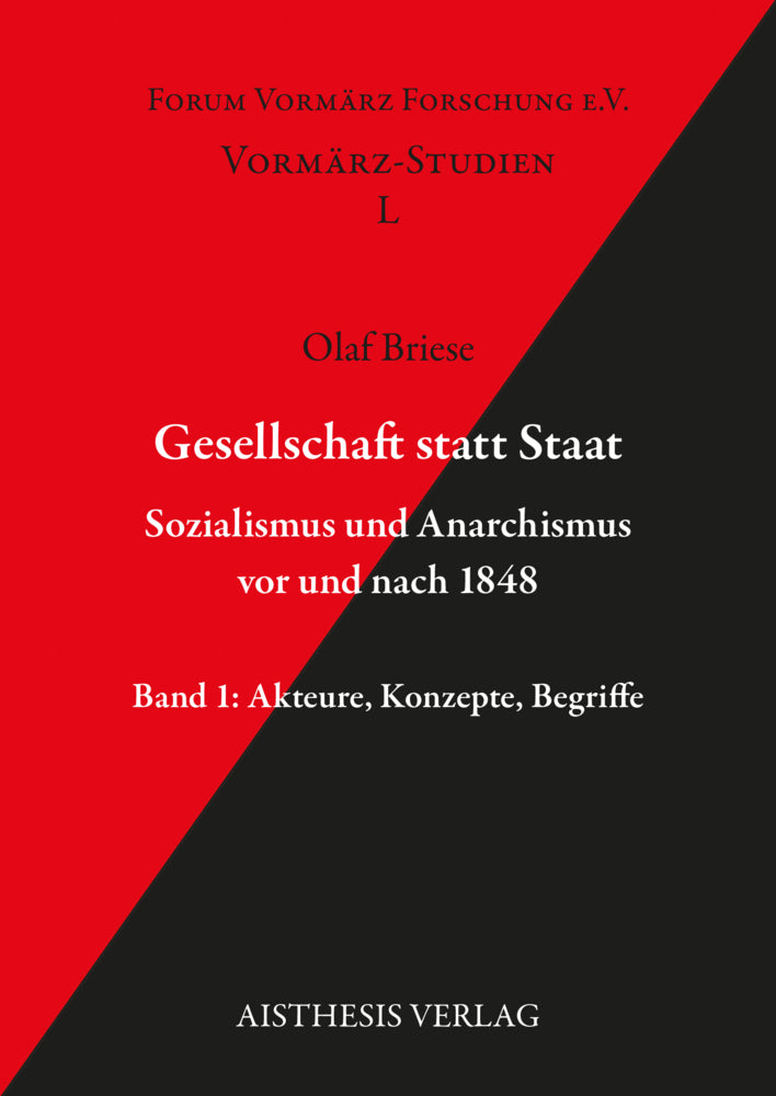 Gesellschaft statt Staat. Sozialismus und Anarchismus vor und nach 1848 (Olaf Briese)