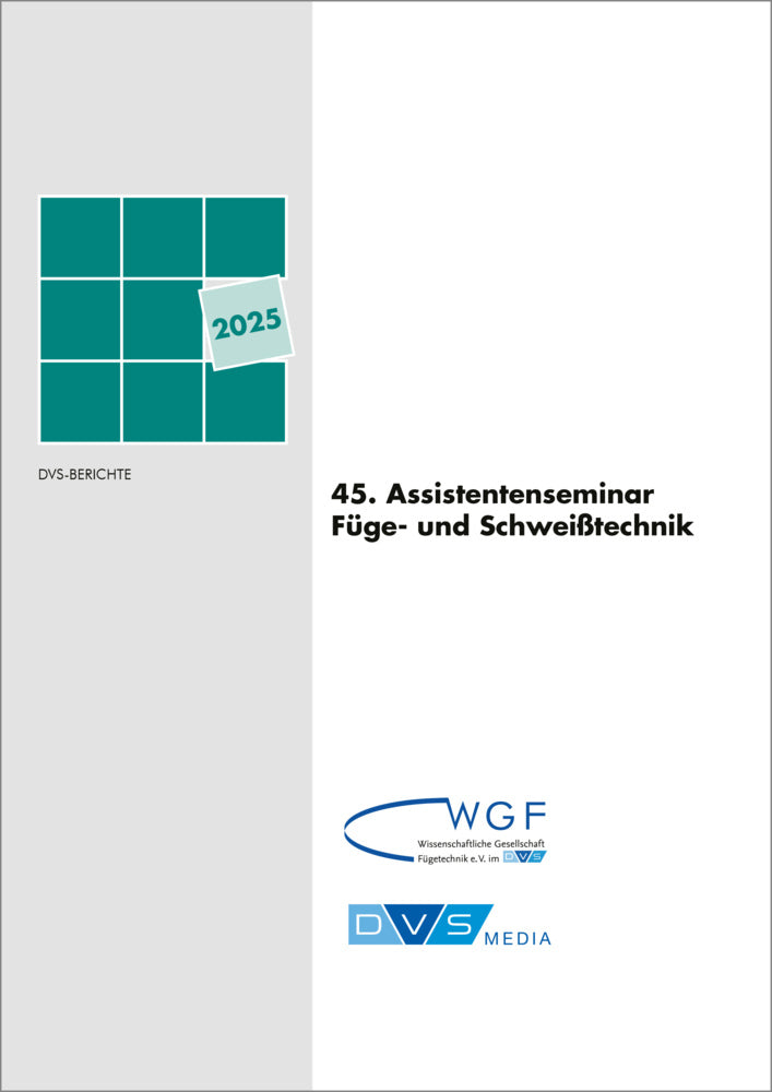45. Assistentenseminar Füge- und Schweißtechnik (Dvs Media Gmbh)