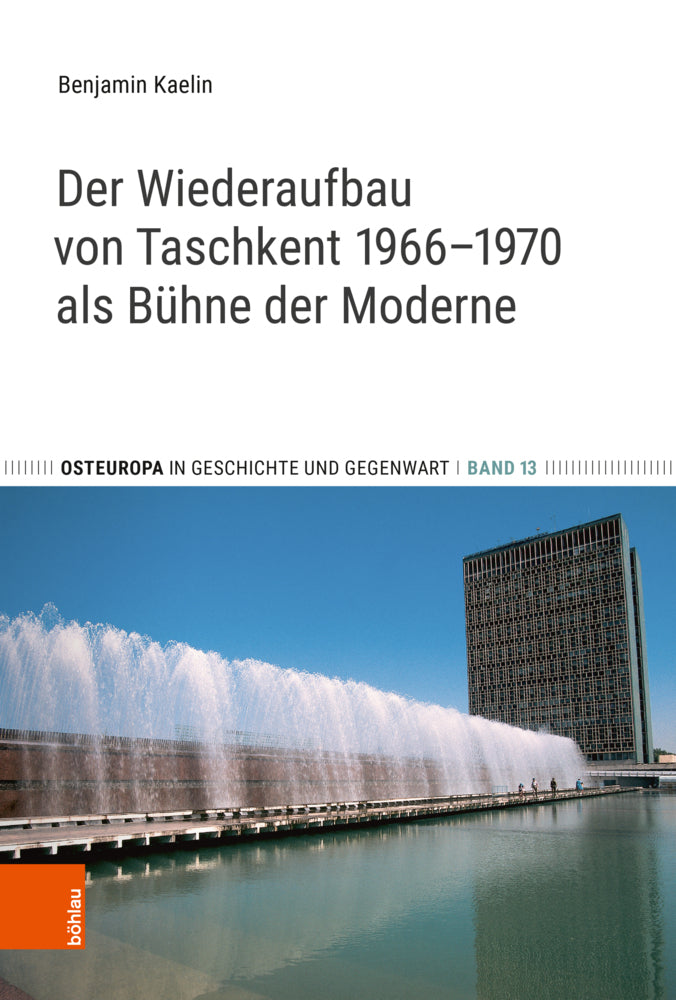 Der Wiederaufbau von Taschkent 1966-1970 als Bühne der Moderne (Benjamin Kaelin)