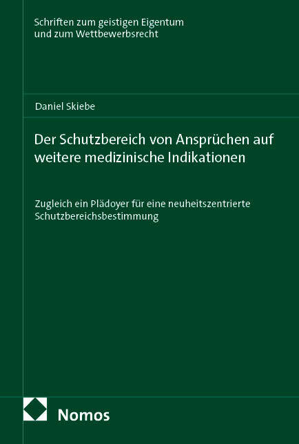 Der Schutzbereich von Ansprüchen auf weitere medizinische Indikationen (Daniel Skiebe)