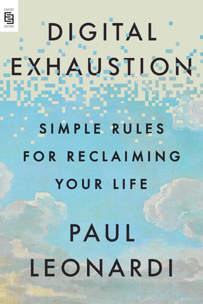 Digital Exhaustion (Paul Leonardi)