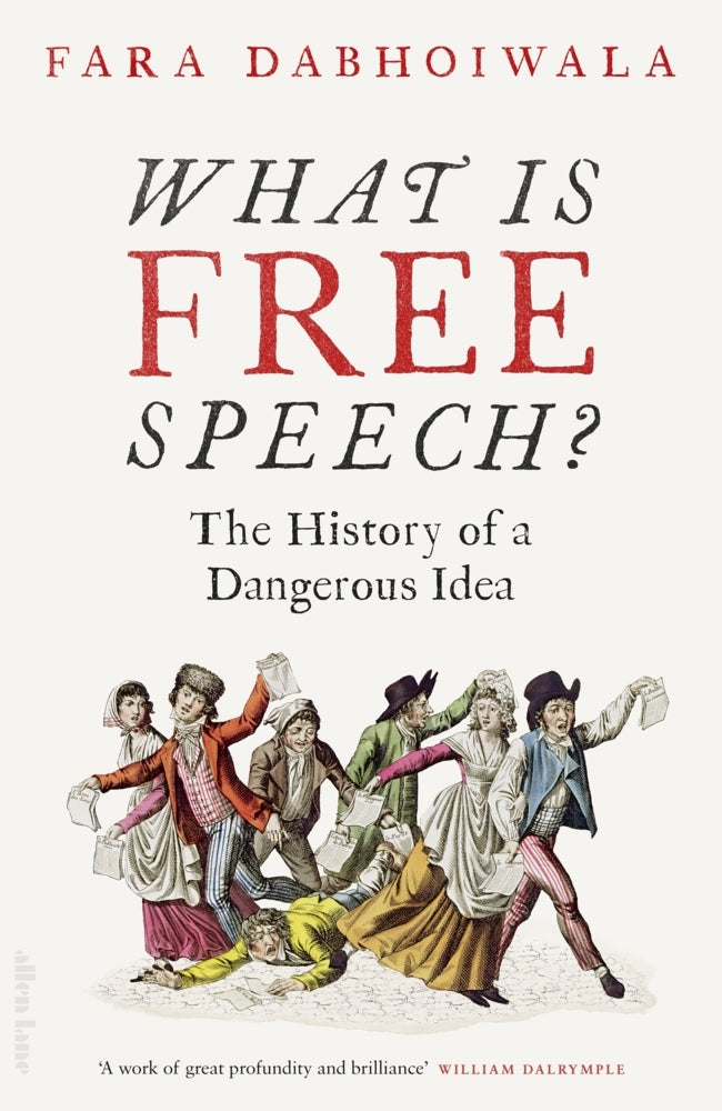 What Is Free Speech? (Fara Dabhoiwala)