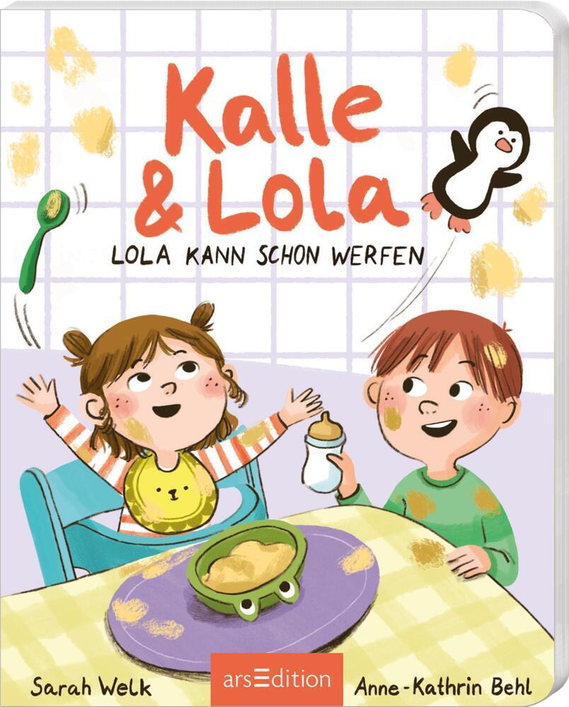 Kalle und Lola: Lola kann schon werfen (Sarah Welk)