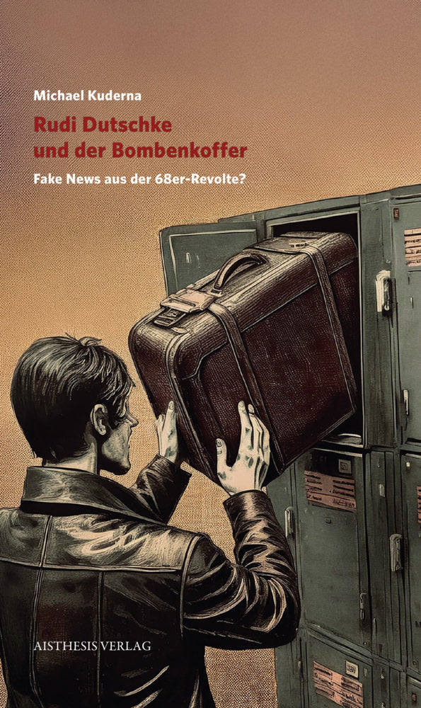 Rudi Dutschke und der Bombenkoffer (Michael Kuderna)