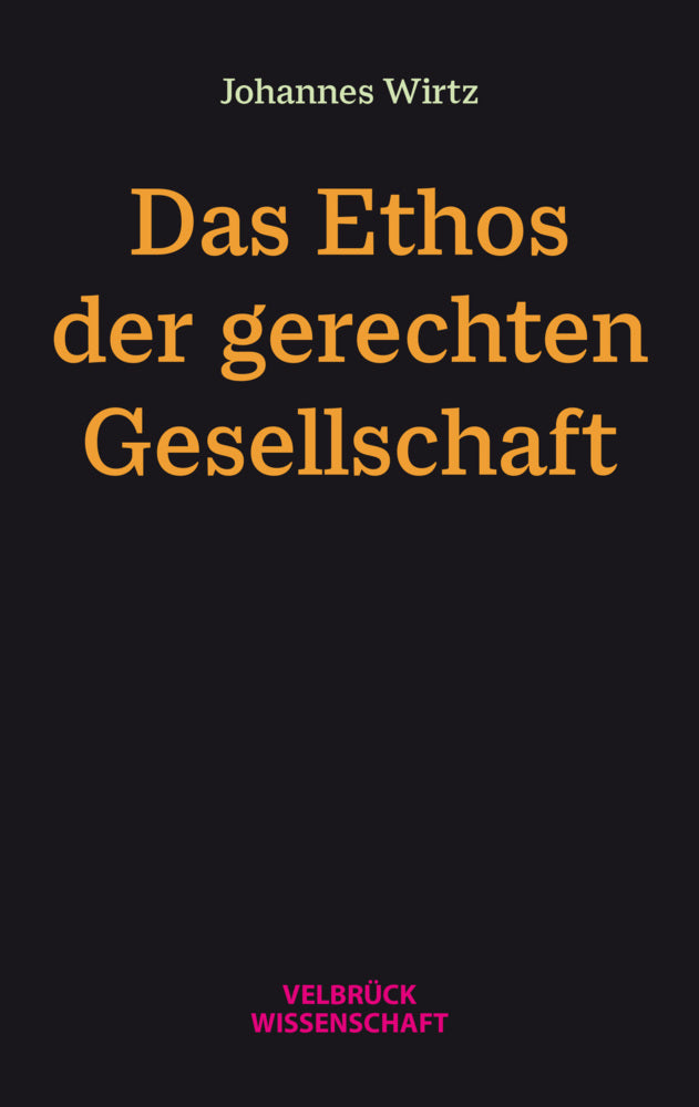 Das Ethos der gerechten Gesellschaft (Johannes Wirtz)
