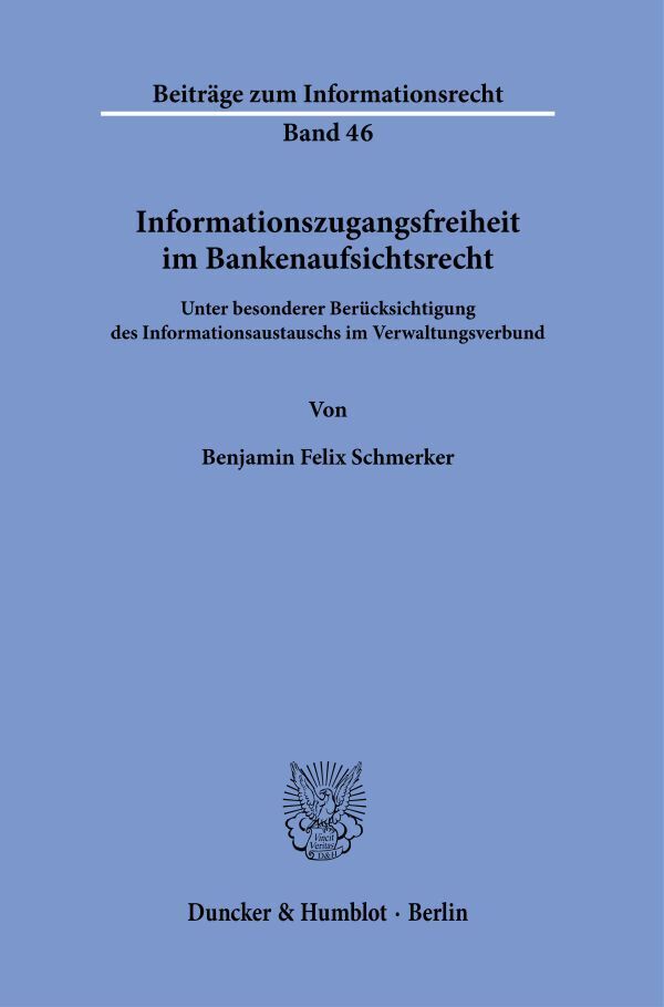 Informationszugangsfreiheit im Bankenaufsichtsrecht (Benjamin Felix Schmerker)
