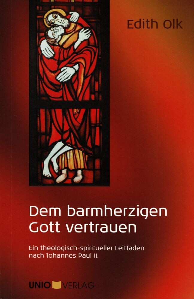 Dem barmherzigen Gott vertrauen (Edith Olk)