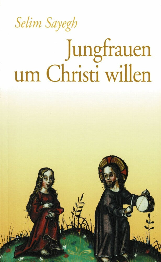 Jungfrauen um Christi willen (Selim Sayegh)