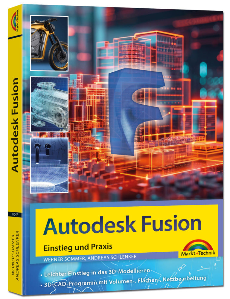 Autodesk Fusion - 3D CAD - Konstruktion - Fertigung - Einstieg und Praxis mit vielen Praxisbeispielen (Werner Sommer)