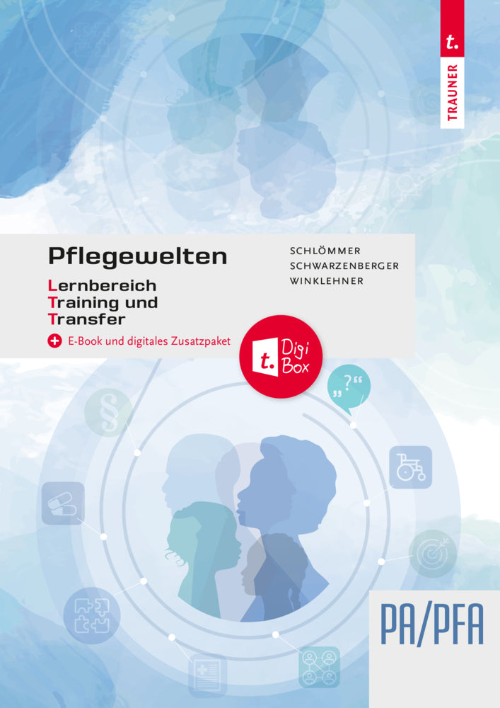 Pflegewelten - Lernbereich Training und Transfer (LTT) PA/PFA (1. ABJ.) Arbeitsbuch für die Pflege(fach)assistenz (Doris Schlömmer)