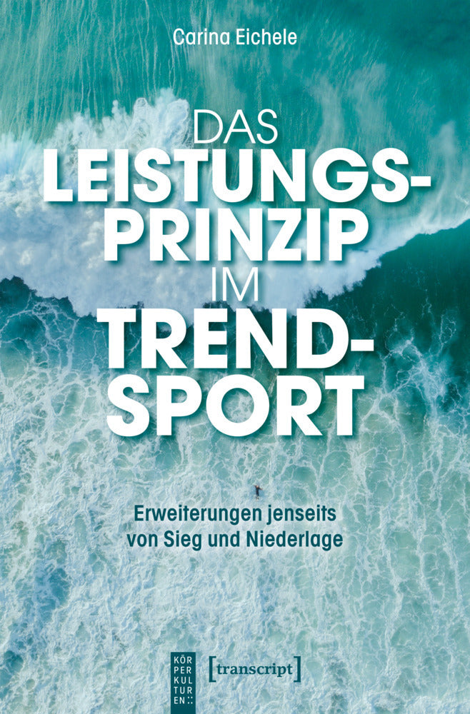 Das Leistungsprinzip im Trendsport (Carina Eichele)