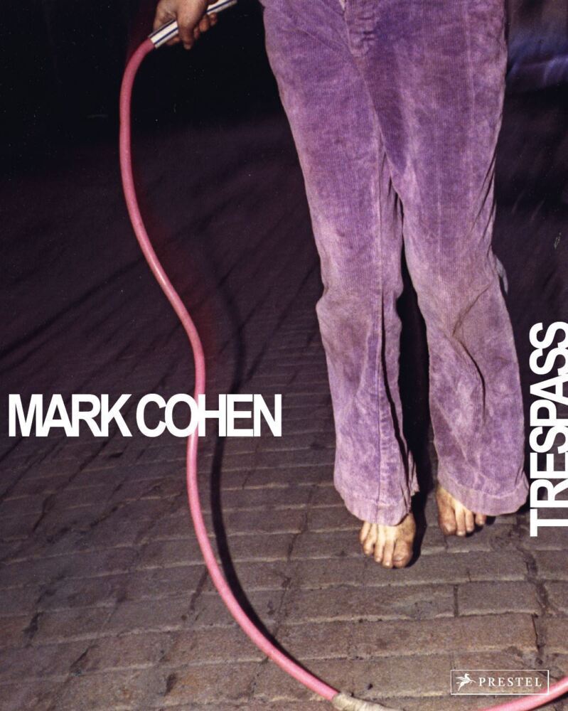 Mark Cohen: Trespass (Phillip Prodger)