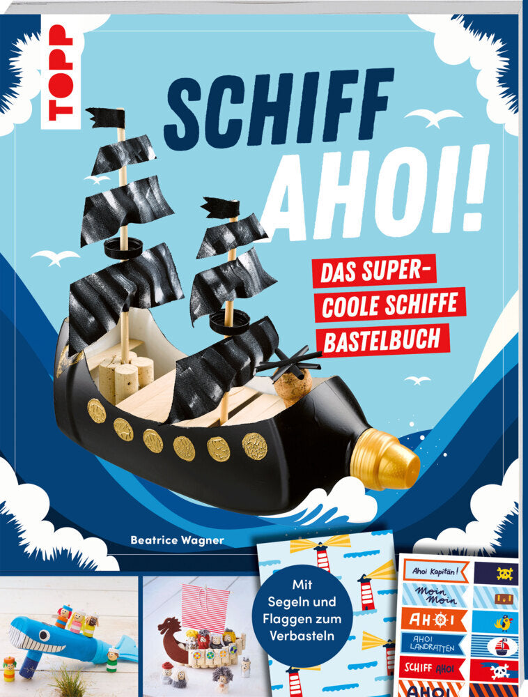 Schiff Ahoi! Das supercoole Schiffe-Bastelbuch (Beatrice Wagner)