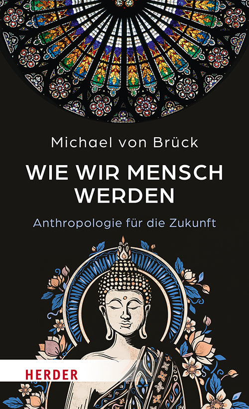 Wie wir Mensch werden (Michael Von Brück)
