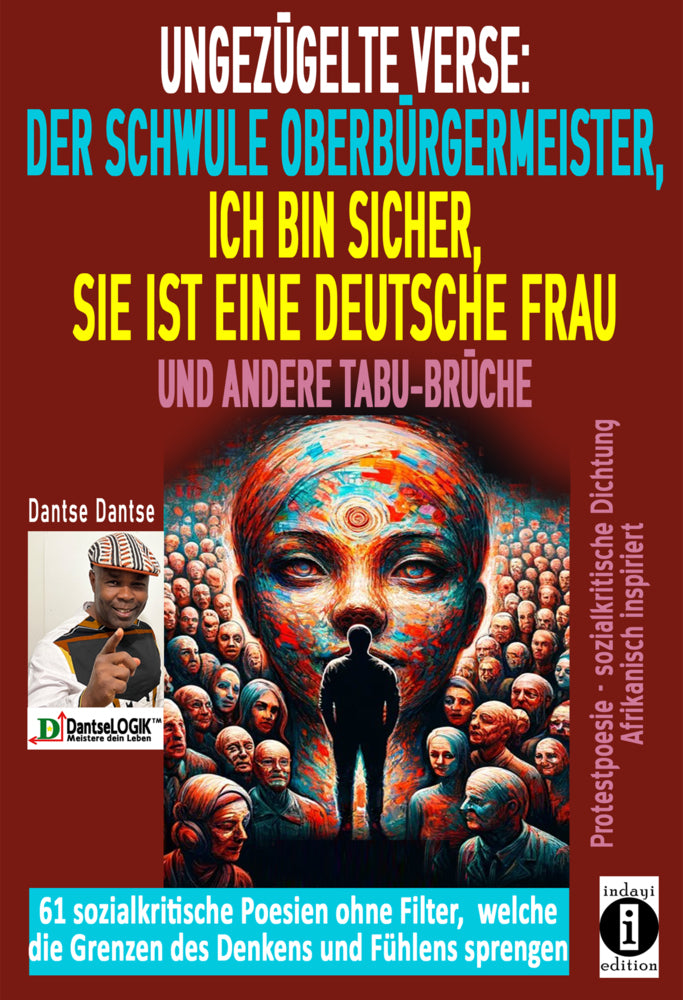 Ungezügelte Verse: der schwule Oberbürgermeister, Ich bin sicher, sie ist eine deutsche Frau, und andere Tabu-Brüche (Dantse Dantse)