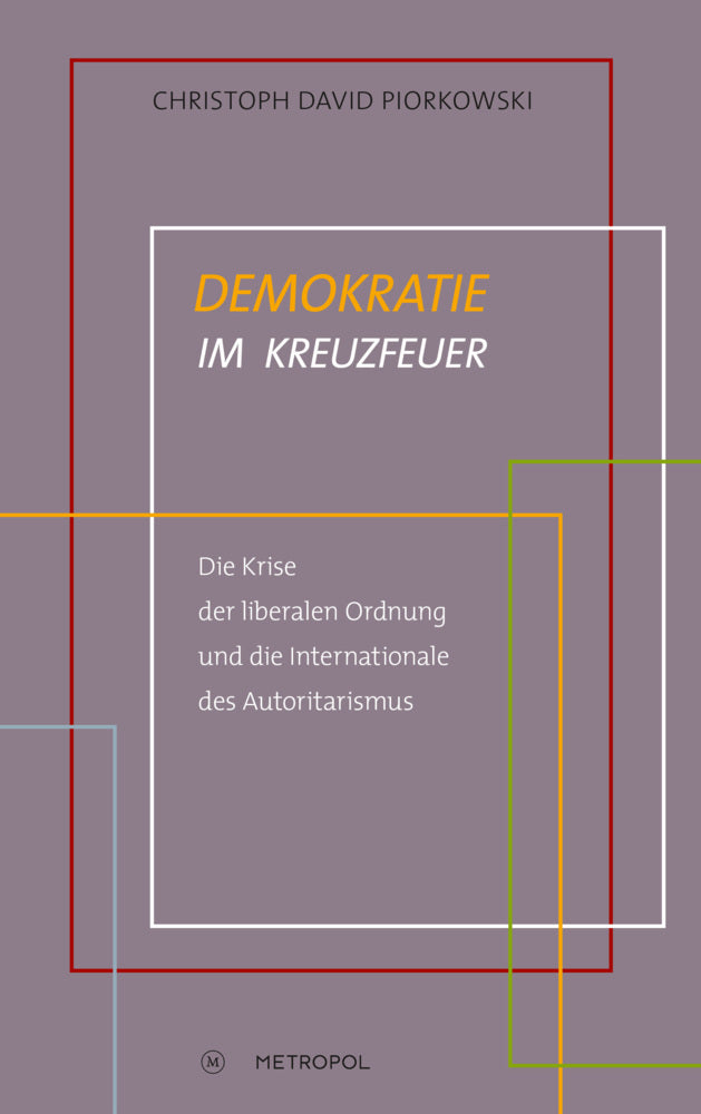 Demokratie im Kreuzfeuer (Christoph David Piorkowski)
