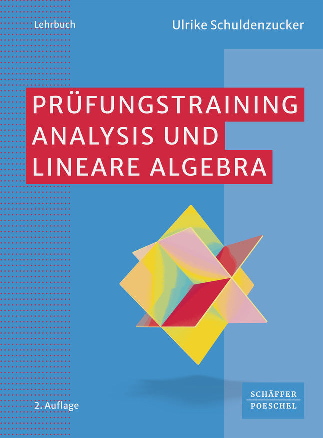 Prüfungstraining Analysis und Lineare Algebra (Ulrike Schuldenzucker)