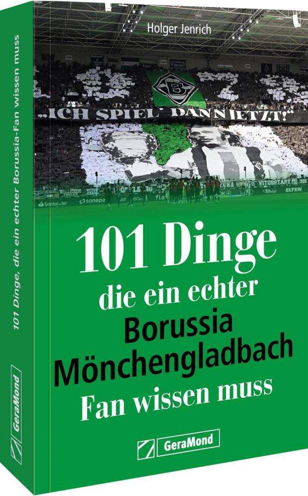 101 Dinge, die ein echter Borussia-Mönchengladbach-Fan wissen muss (Holger Jenrich)