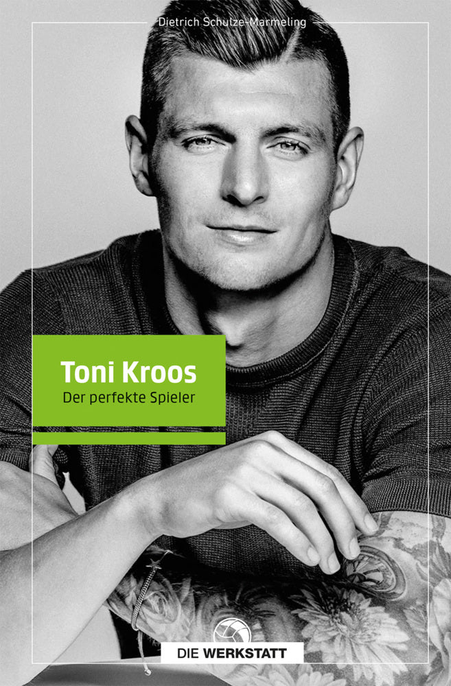 Toni Kroos (Dietrich Schulze-Marmeling)