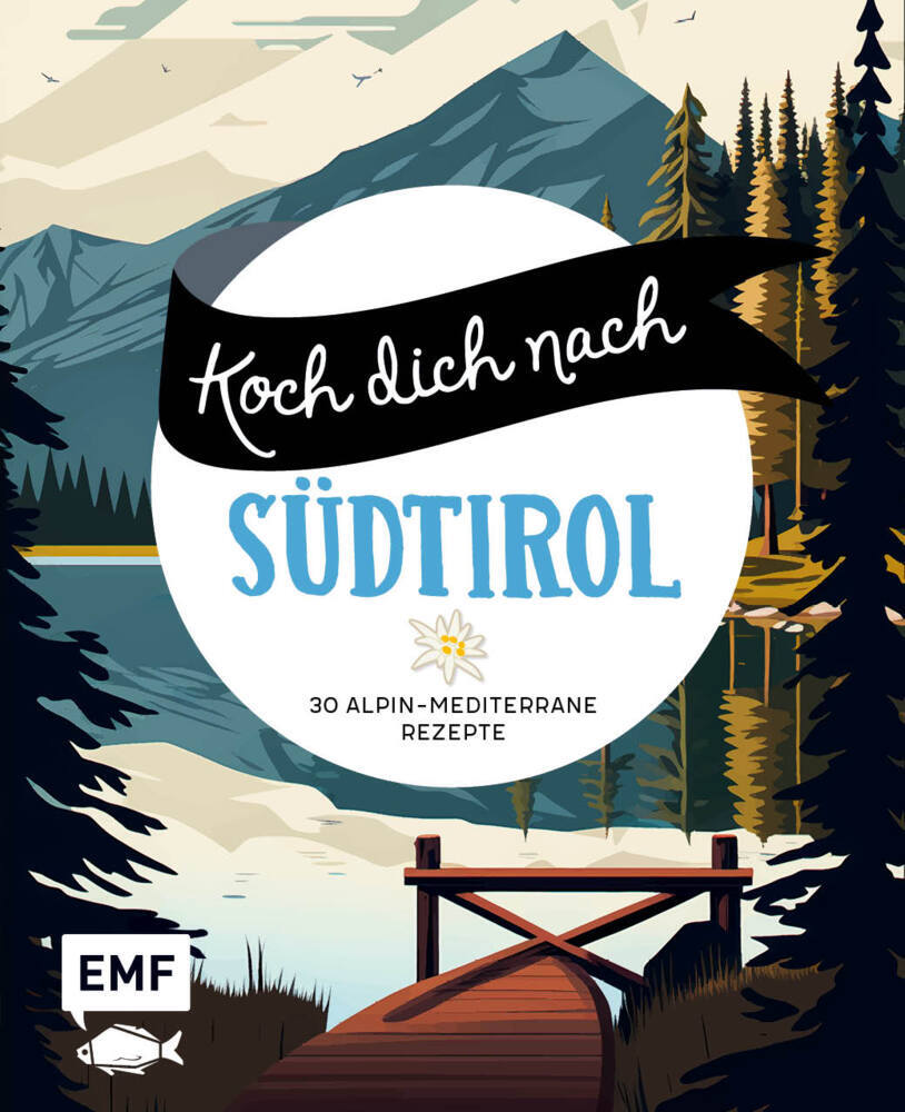 Koch dich nach Südtirol (Edition Michael Fischer)