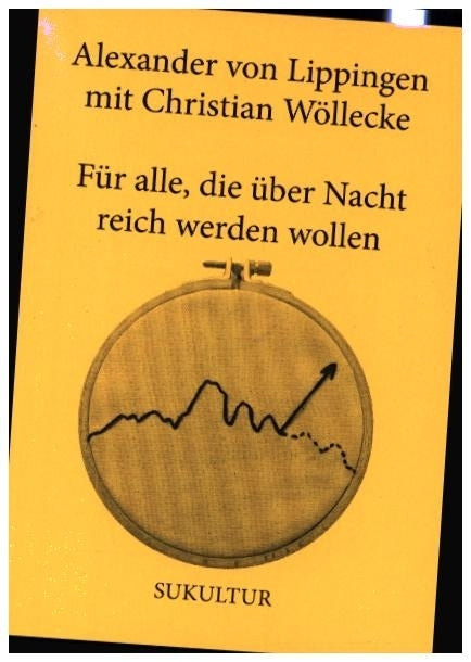 Für alle, die über Nacht reich werden wollen (Alexander Von Lippingen)