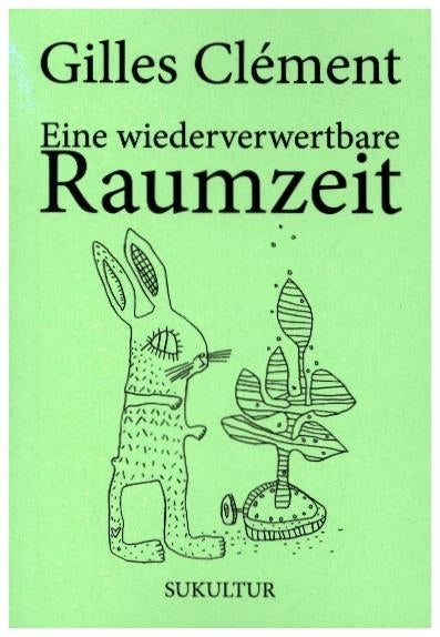 Eine wiederverwertbare Raumzeit (Gilles Clément)