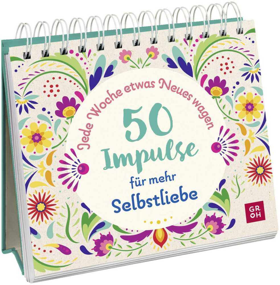 Jede Woche etwas Neues wagen - 50 Impulse für mehr Selbstliebe (Groh Verlag)