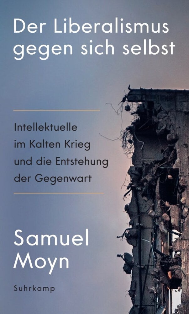 Der Liberalismus gegen sich selbst (Samuel Moyn)