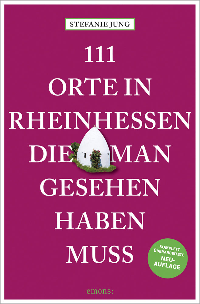 111 Orte in Rheinhessen, die man gesehen haben muss (Stefanie Jung)