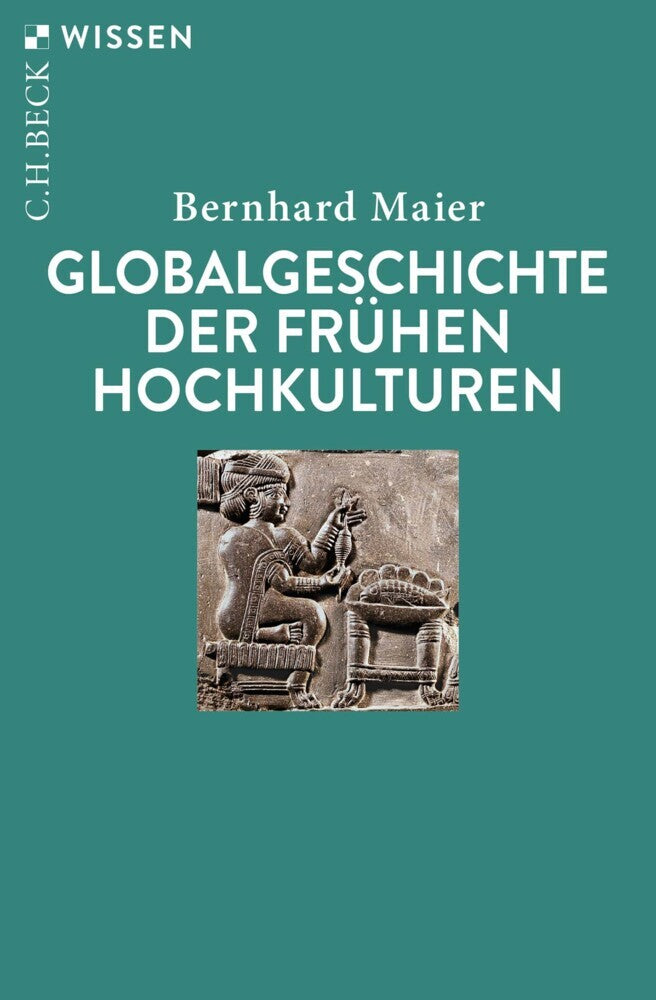 Globalgeschichte der frühen Hochkulturen (Bernhard Maier)