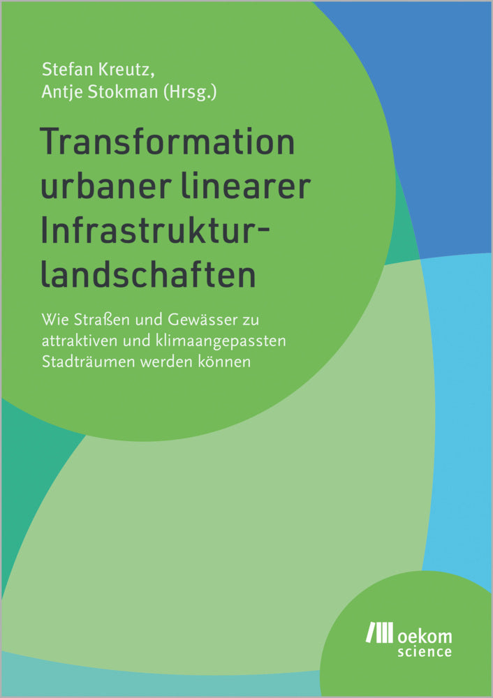 Transformation urbaner linearer Infrastrukturlandschaften (Stefan Kreutz)