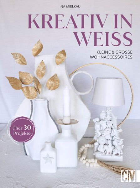 Kreativ in Weiß (Ina Mielkau)
