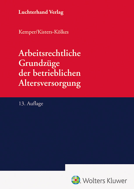 Arbeitsrechtliche Grundzüge der betrieblichen Altersversorgung (Kurt Kemper)