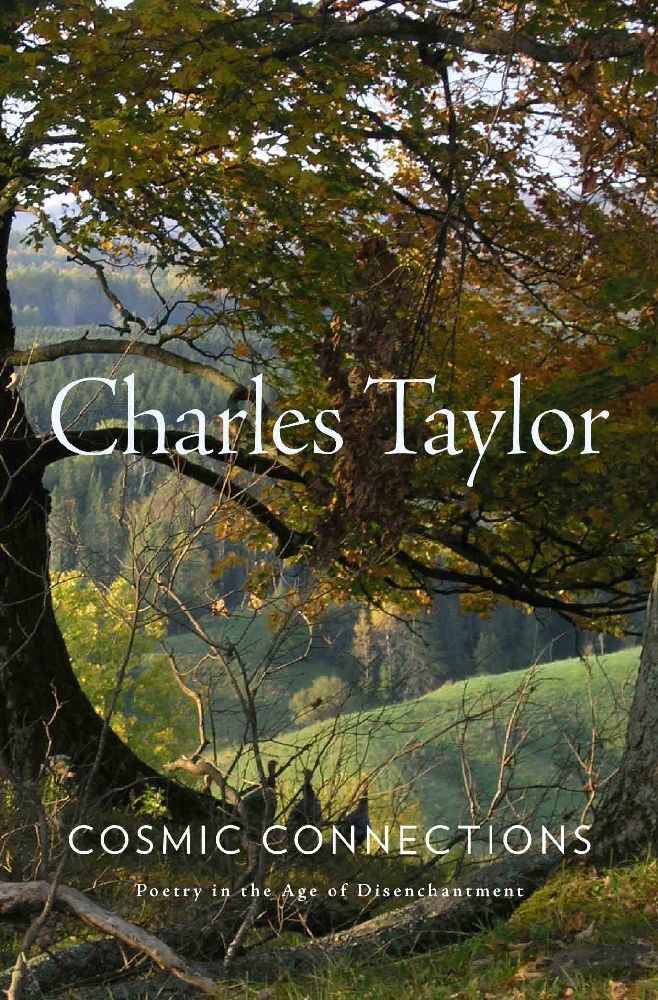 Cosmic Connections - Poetry in the Age of Disenchantment (Charles Taylor)