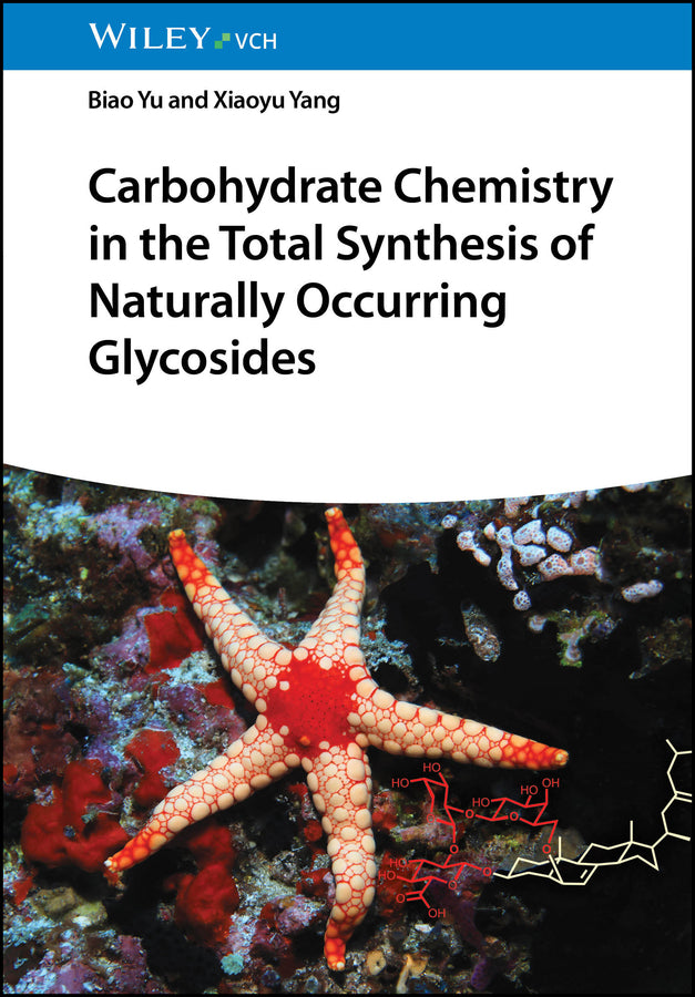 Carbohydrate Chemistry in the Total Synthesis of Naturally Occurring Glycosides (Biao Yu)