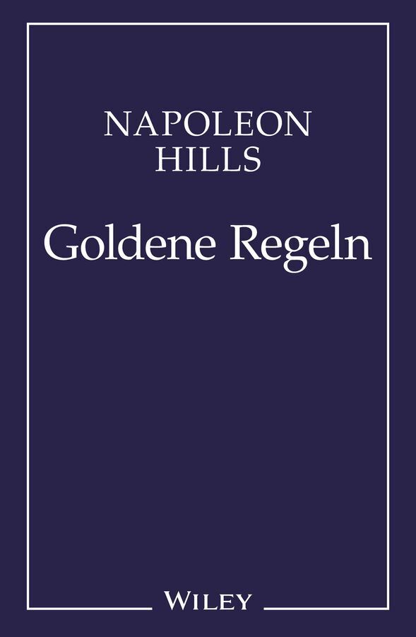 Napoleon Hill's Goldene Regeln (Napoleon Hill)