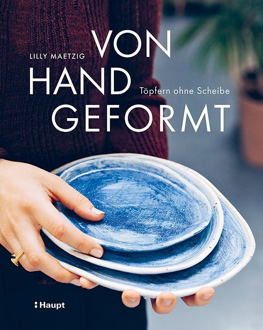 Von Hand geformt (Lilly Maetzig)