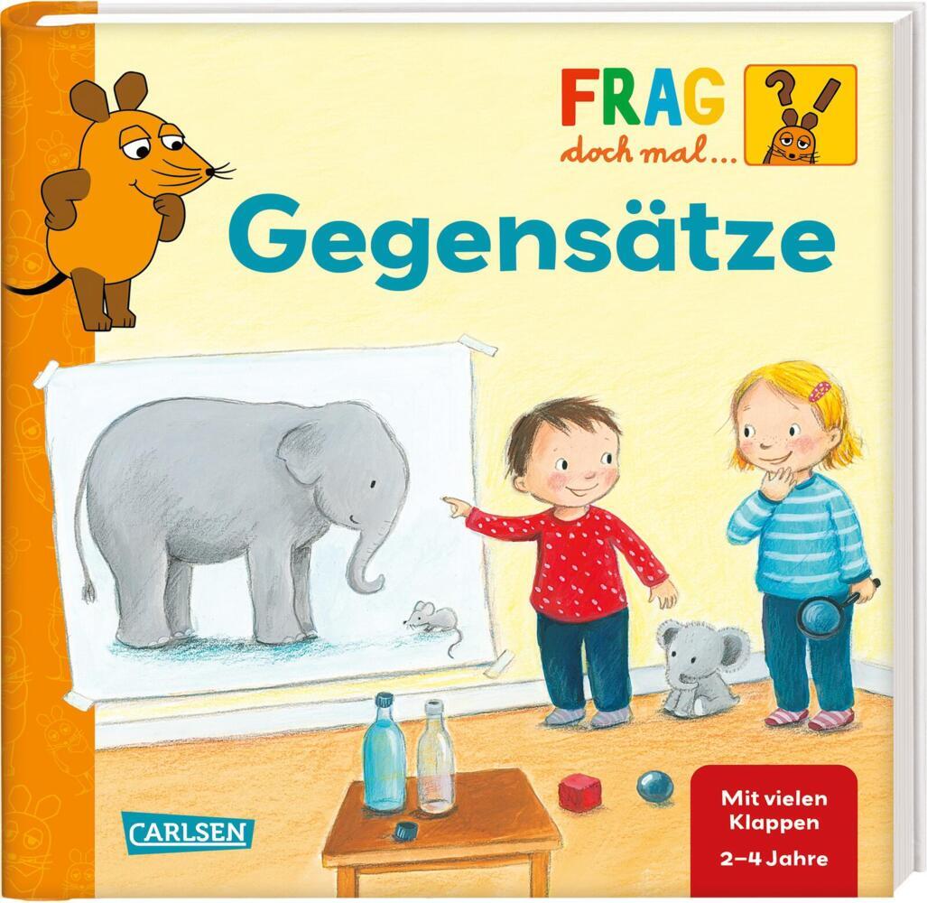 Frag doch mal ... die Maus: Gegensätze (Petra Klose)