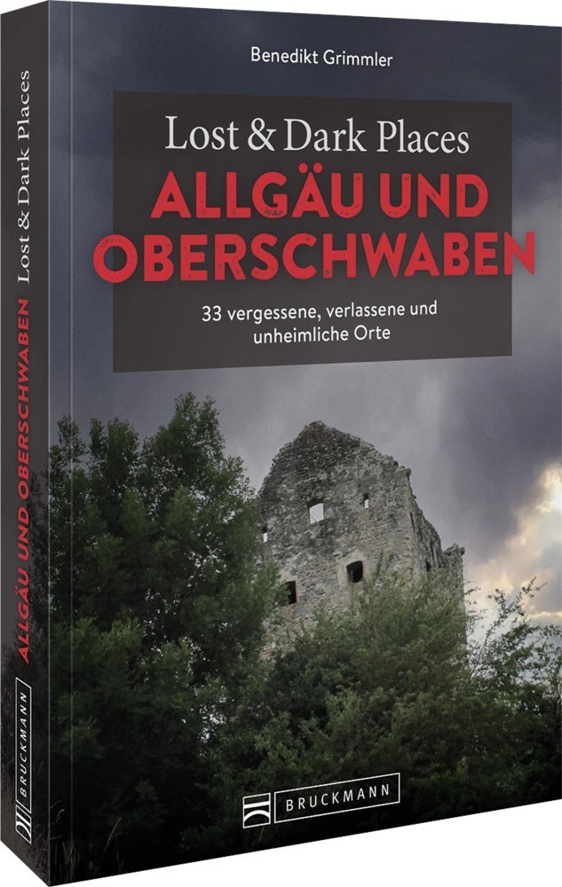 Lost & Dark Places Allgäu & Oberschwaben (Benedikt Grimmler)