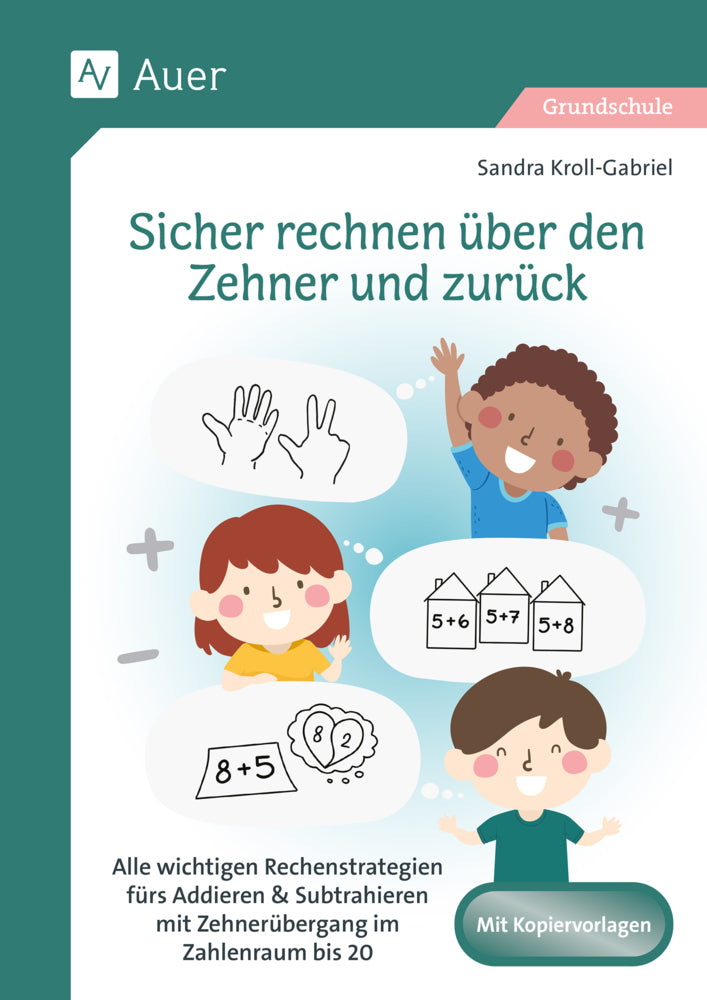 Sicher rechnen über den Zehner und zurück (Sandra Kroll-Gabriel)