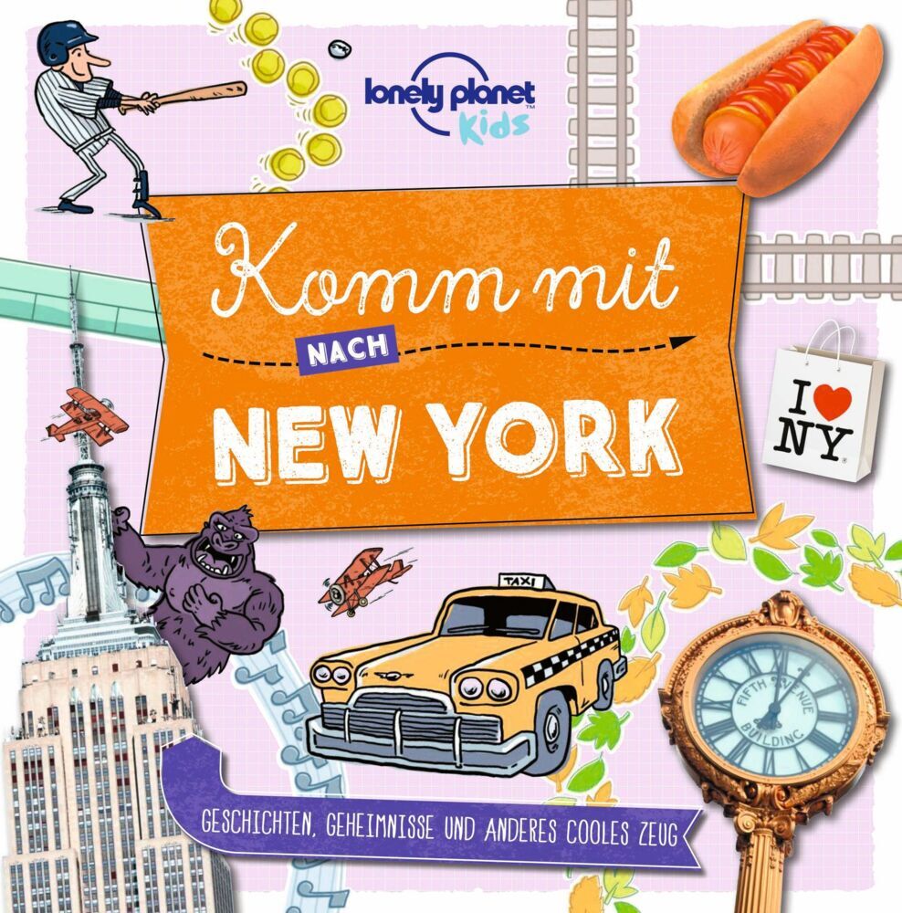LONELY PLANET Kinderreiseführer Komm mit nach New York (Lonely Planet Deutschland)