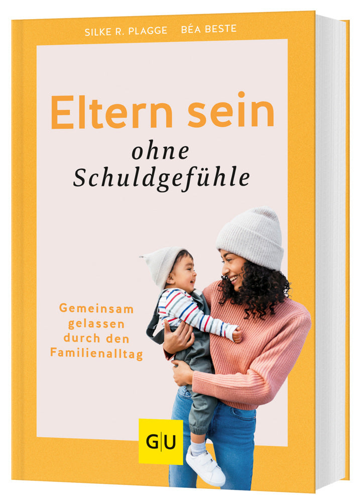 Eltern sein ohne Schuldgefühle (Béa Beste)