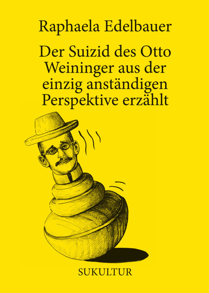 Der Suizid des Otto Weininger aus der einzig anständigen Perspektive erzählt (Raphaela Edelbauer)
